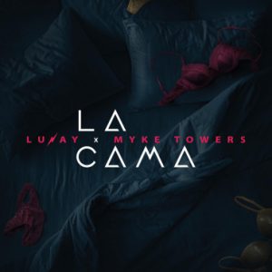 Lunay Ft. Myke Towers – La Cama